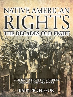 cover image of Native American Rights --The Decades Old Fight--Civil Rights Books for Children--Children's History Books